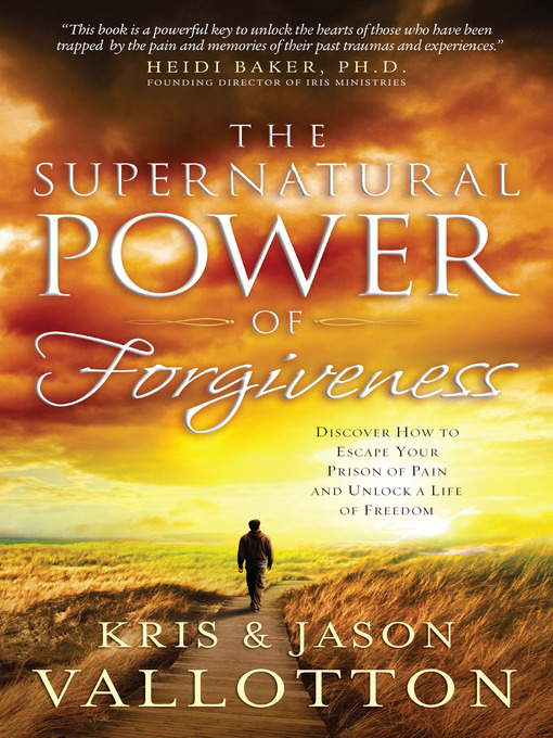 Title details for The Supernatural Power of Forgiveness by Kris Vallotton - Available